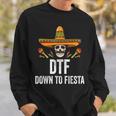 Dtf Down To Fiesta Funny Mexican Skull Cinco De Mayo Sweatshirt Gifts for Him