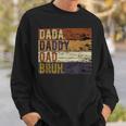 Fathers Day Dada Daddy Dad Bruh Sweatshirt Gifts for Him