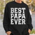 Fathers Day Gift Best Papa Ever Dad Grandpa Gift For Mens Sweatshirt Gifts for Him