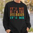 Fathers Day Its Me Hi Im The Husband Its Me Sweatshirt Gifts for Him