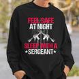Feel Safe At Night Sleep With A Sergeant Men Women Sweatshirt Graphic Print Unisex Gifts for Him