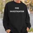 Fire Investigator Marshall Job Firefighter Fighter Career Sweatshirt Gifts for Him