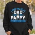 First Time Pappy I Have Two Titles Dad And Pappy Proud Pappy Sweatshirt Gifts for Him