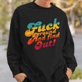 Fuck Around And Find Out Fafo F Around And Find Out Sweatshirt Gifts for Him