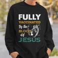 Fully Vaccinated By The Blood Of Jesus Lion God Christian Sweatshirt Gifts for Him