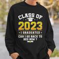 Funny Class Of 2023 I Graduated Can I Go Back To Bed Now Sweatshirt Gifts for Him