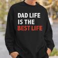 Funny Dad Life Is The Best Life Fathers Day Daddy Gift Gift For Mens Sweatshirt Gifts for Him