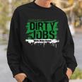 Funny Dirty Jobs With Mike Rowe Dirty Jobs Sweatshirt Gifts for Him