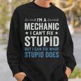 Funny Mechanic Gift Im A Mechanic Cant Fix Stupid Sweatshirt Gifts for Him
