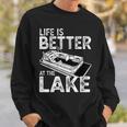 Funny Pontoon Captain Life Is Better At The Lake Boating Sweatshirt Gifts for Him