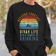 Funny Rivah Weekend Forecast Chance Of Drinking Sweatshirt Gifts for Him