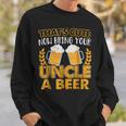 Funny Thats Cute Now Bring Your Uncle A Beer Gift For Mens Sweatshirt Gifts for Him