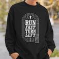 Funny Track And Field Design Run Fast Turn Left Sweatshirt Gifts for Him
