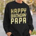 Geburtstag Papa Happy Birthday Geschenk Sweatshirt Geschenke für Ihn