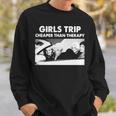 Girls Trip Cheaper Than Therapy Woman Vintage Sweatshirt Gifts for Him