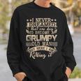 Grandpa Fathers Day I Never Dreamed Id Be A Grumpy Old Man Sweatshirt Gifts for Him