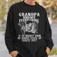 Grandpa Knows Everything If He Doesn’T Know Funny Father Day Sweatshirt Gifts for Him