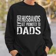 Great Husbands Get Promoted To Dads Sweatshirt Gifts for Him