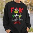 Grinch Santa Fuck My Baby Daddy I Bought Them Gifts Sweatshirt Gifts for Him