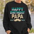 Happy Birthday Dad Geburtstag Papa Geschenk Sweatshirt Geschenke für Ihn