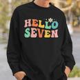 Hello Seven 7 Year Old 7Th Birthday Girl Age 7 Bday Groovy Sweatshirt Gifts for Him
