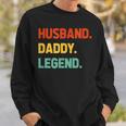 Husband Daddy Legend Funny Fathers Day For Daddy Best Dad Sweatshirt Gifts for Him