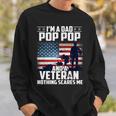 I Am A Dad Pop Pop And A Veteran Nothing Scares Me Usa Flag Sweatshirt Gifts for Him