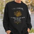 I Am A Writer Design For Author Journalist Funny Quote Lover Sweatshirt Gifts for Him