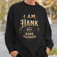 I Am Hank Doing Hank Things Funny Celebration Sweatshirt Gifts for Him