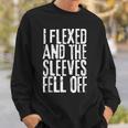 I Flexed And My Sleeves Fur Off Funny Workout Sweatshirt Gifts for Him
