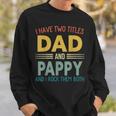 I Have Two Titles Dad And Pappy Vintage Fathers Day Family Sweatshirt Gifts for Him