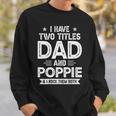 I Have Two Titles Dad And Poppie I Rock Them Both V2 Sweatshirt Gifts for Him