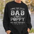 I Have Two Titles Dad And Poppy Funny Fathers Day Gift V4 Sweatshirt Gifts for Him