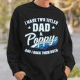 I Have Two Titles Dad And Poppy Men Retro Decor Grandpa V4 Sweatshirt Gifts for Him