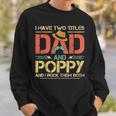 I Have Two Titles Dad And Poppy Men Vintage Decor Grandpa V2 Sweatshirt Gifts for Him
