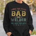 I Have Two Titles Dad And Welder Funny Fathers Day Gift Sweatshirt Gifts for Him