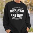 I Have Two Titles Dog Dad And Cat Dad And I Rock Them Both Sweatshirt Gifts for Him
