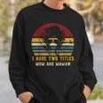 I Have Two Titles Mom And Mamaw Rad Cat Mom Sweatshirt Gifts for Him