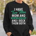 I Have Two Titles Mom And Ventriloquist And I Rock Them Both V2 Sweatshirt Gifts for Him