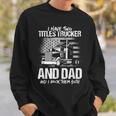 I Have Two Titles Trucker And Dad And Rock Both Trucker Dad Sweatshirt Gifts for Him