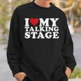 I Heart My Talking Stage I Love My Talking Stage Sweatshirt Gifts for Him