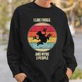 I Like Frogs And Mybe 3 People Funny Animal Quotes Sweatshirt Gifts for Him