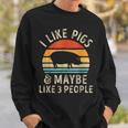 I Like Pigs And Maybe Like 3 People Pig Lover Farm Gifts Sweatshirt Gifts for Him