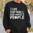 I Like Softball And Maybe 3 People Sweatshirt Gifts for Him