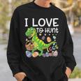 I Love To Hunt EggsRex Dinosaur Funny Easter Egg Day Gift Sweatshirt Gifts for Him