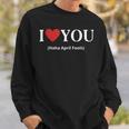 I Love You Haha April Fools 2023 Costume Funny April Fools Sweatshirt Gifts for Him