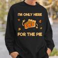 I'm Only Here For The Pie Lustiges Sweatshirt für Kuchenfans Geschenke für Ihn