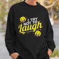 I Try Not To Laugh At My Own Jokes Funny Sweatshirt Gifts for Him