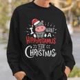I Want A Hippopotamus For Christmas Funny Cute Sweatshirt Gifts for Him
