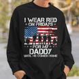 I Wear Red On Friday For My Daddy Support Our Troops Sweatshirt Gifts for Him